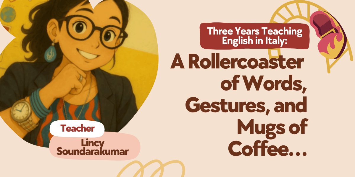 Three Years Teaching English in Italy: A Rollercoaster of Words, Gestures, and Mugs of Coffee…